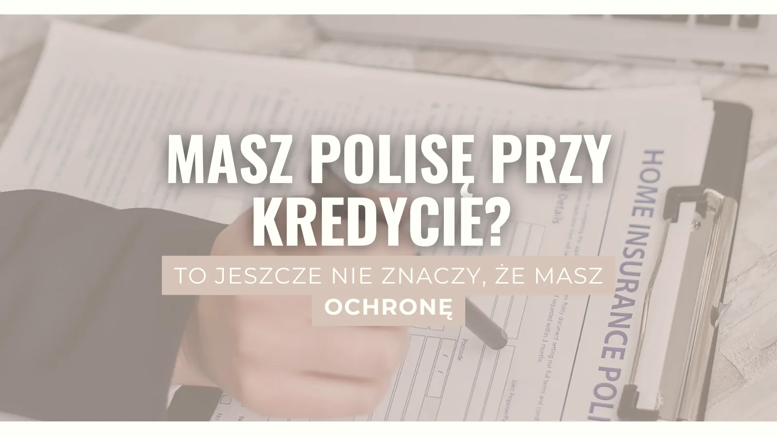 Kornelia Liwak analizuje kredyt hipoteczny pod względem polisy do kredytu